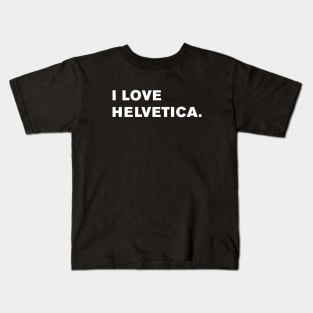 I Love Helvetica. Kids T-Shirt